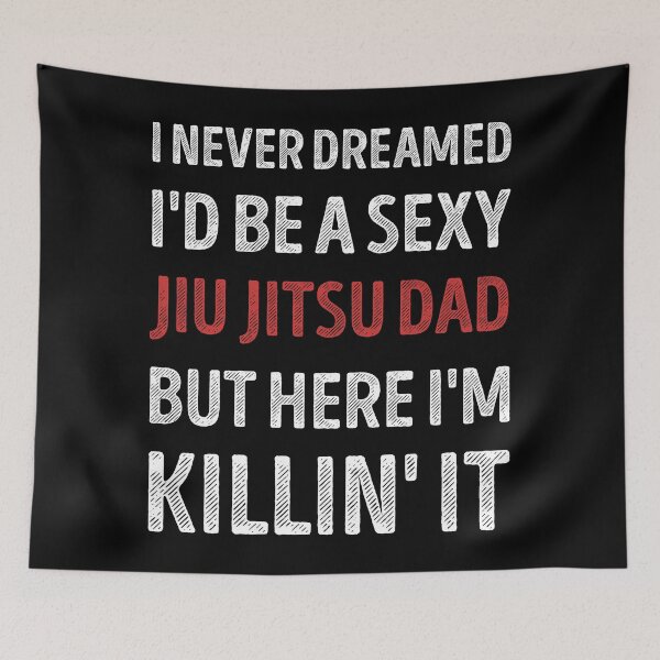 Item preview, I Never Dreamed I'd Be A Sexy Jiu Jitsu Dad Funny designed and sold by RareBunny.