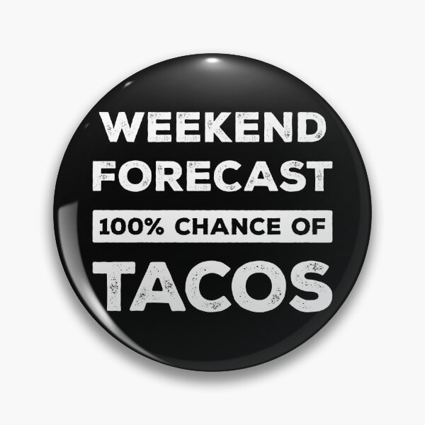 Item preview, Weekend Forecast 100% Chance Of Tacos Funny designed and sold by RareBunny.