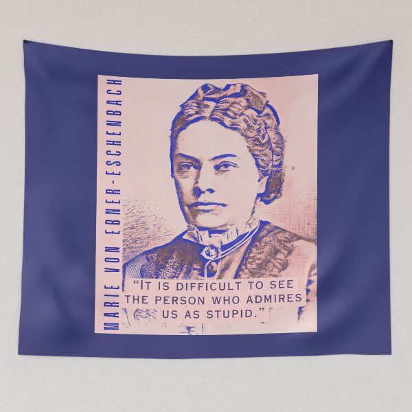 Item preview, Marie von Ebner-Eschenbach quote: “It is difficult to see the person who admires us as stupid.” designed and sold by artbleed.