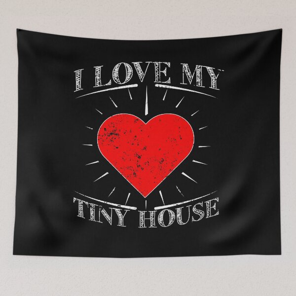 Item preview, I Love My Tiny House Tiny House Living designed and sold by shoppzee.