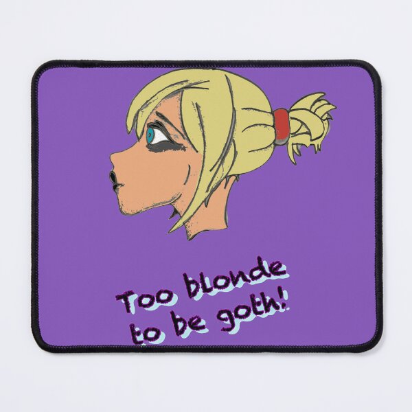 Item preview, Too blonde to be a goth designed and sold by Glenbobagins.
