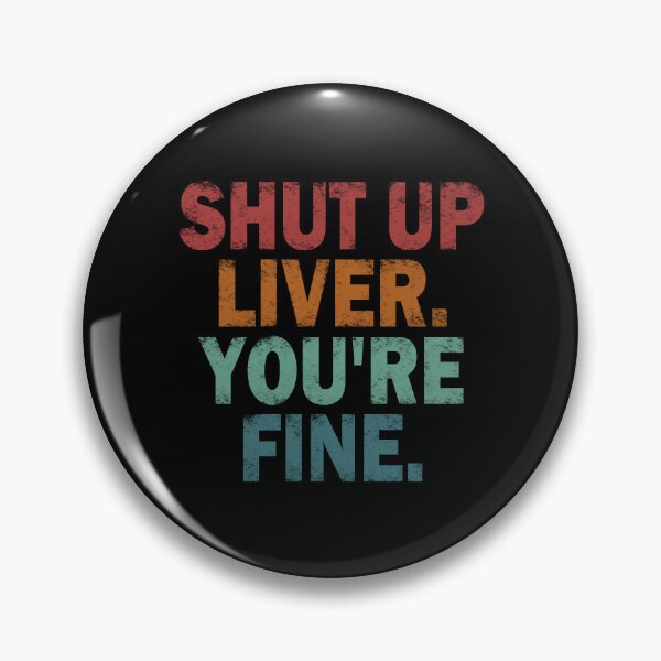 Item preview, Shut up Liver. You're fine. vintage. #2 designed and sold by EunsooLee.