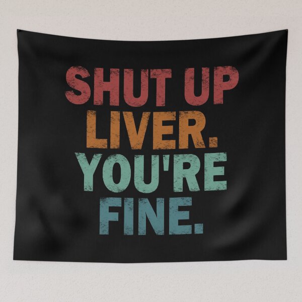 Item preview, Shut up Liver. You're fine. vintage. #2 designed and sold by EunsooLee.