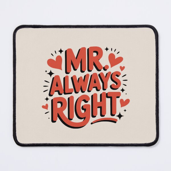 Item preview, Mr. Always Right – Humor is guaranteed! designed and sold by FrenchTouch77.
