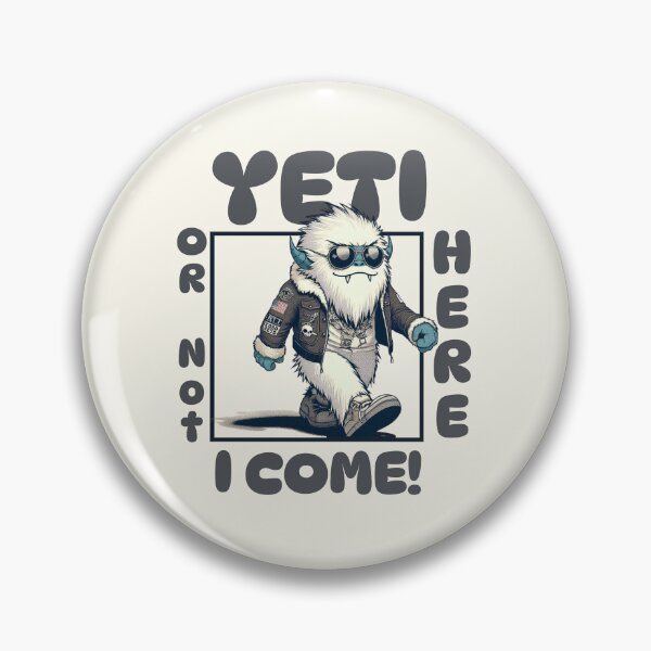 Item preview, Yeti or not here I come designed and sold by Peerless-Prime.