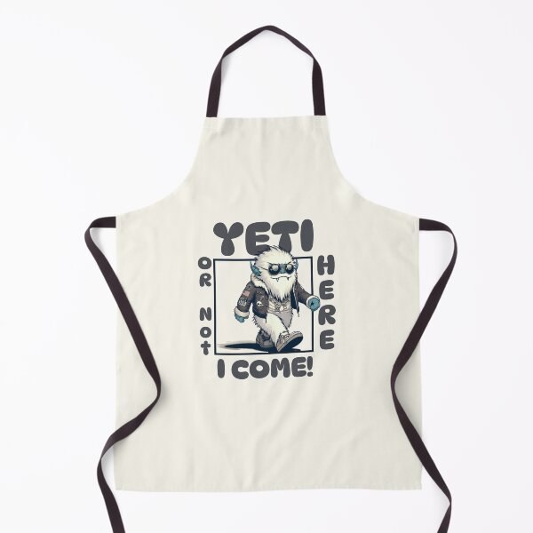 Item preview, Yeti or not here I come designed and sold by Peerless-Prime.