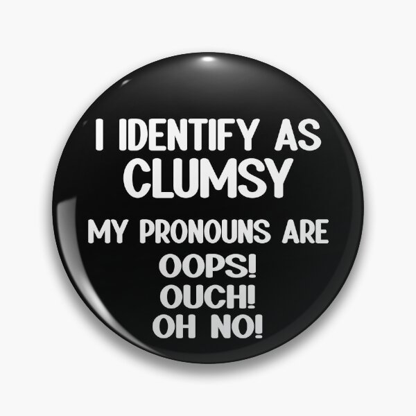 Item preview, I Identify As Clumsy  designed and sold by Primroaddesigns.