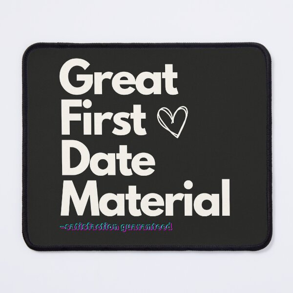 Item preview, Great First Date Material designed and sold by The-Directory.