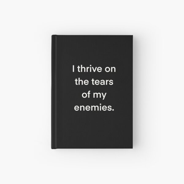 Item preview, I thrive on the tears of my enemies designed and sold by GinetteWhite.