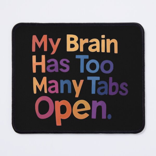 Item preview, My Brain Has Too Many Tabs Open – Funny Digital Overload Quote designed and sold by gtrock.