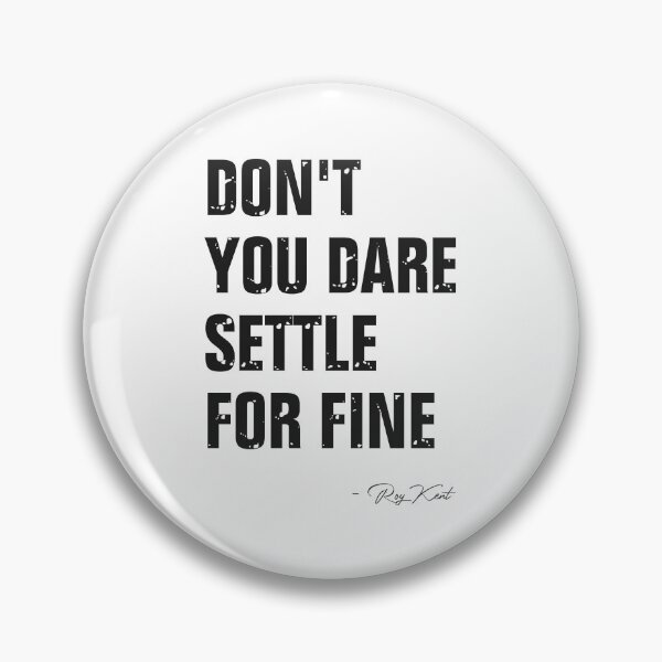 Item preview, Don't You Dare Settle for Fine designed and sold by SimplyDefined.