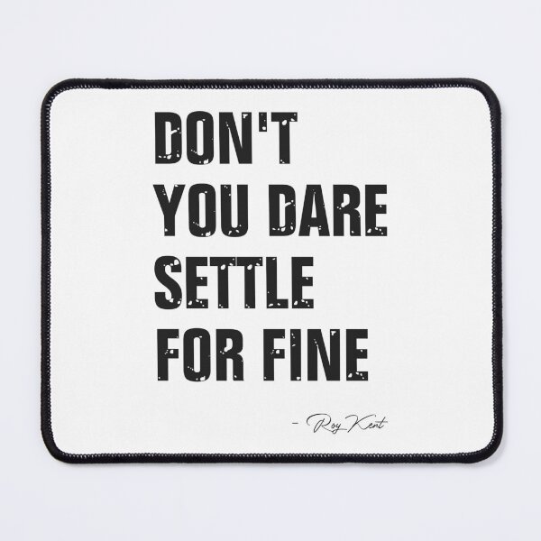 Item preview, Don't You Dare Settle for Fine designed and sold by SimplyDefined.