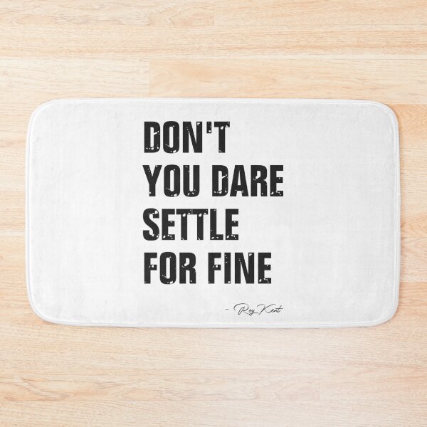 Item preview, Don't You Dare Settle for Fine designed and sold by SimplyDefined.