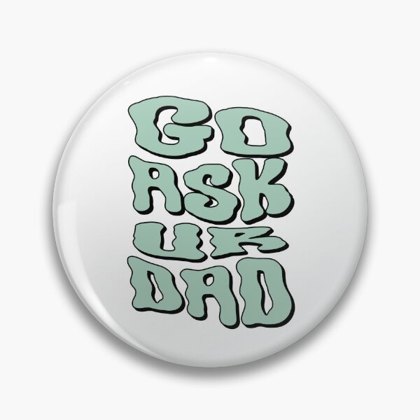 Item preview, Go ask ur dad funny mom quotes designed and sold by life is amazing.