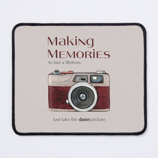 Item preview, Making memories to last a lifetime. Just take the damn picture designed and sold by Sketch-Shack.