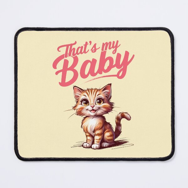 Item preview, That's my baby. Purrfectly Sweet for Cat Lovers designed and sold by twisted-dot.