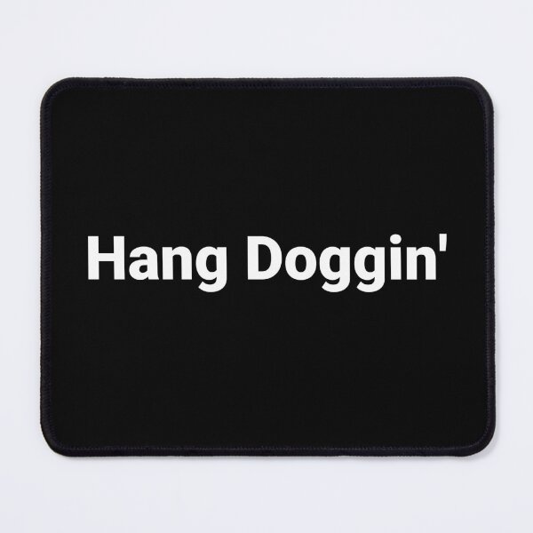 Item preview, Hang Doggin' designed and sold by Text-based T-Shirts and Gifts.