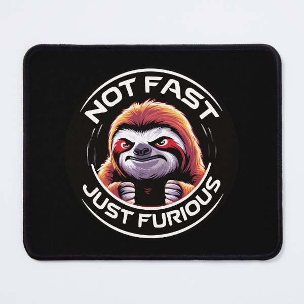 Item preview, Not Fast Just Furious. Slow, Moody, and Slightly Menacing Sloth. designed and sold by twisted-dot.