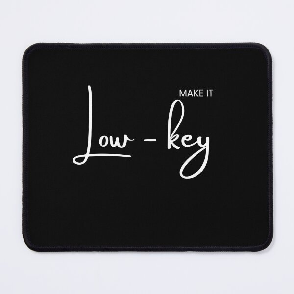 Item preview, MAKE IT LOW KEY – Simple & Minimalist Tee designed and sold by Just You Tee | Say It Loud, Wear It Proud.