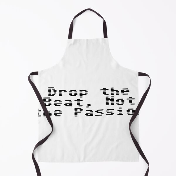 Item preview, Drop the Beat, Not the Passion designed and sold by Ninjacatoff.