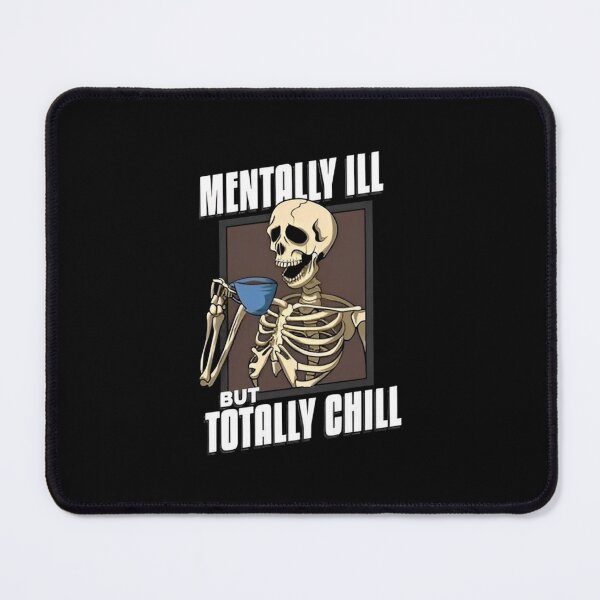 Item preview, Funny Coffee Skeleton Mentally Ill But Totally Chill designed and sold by bamantara94.