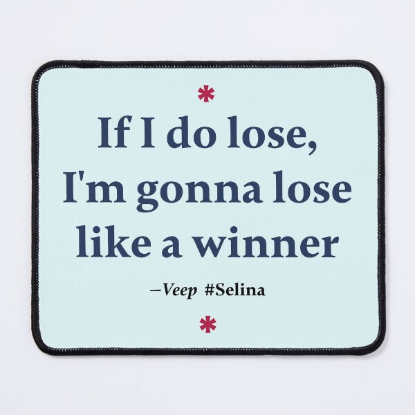 Item preview, If I do lose, I'm gonna lose like a winner (quote from "Veep") designed and sold by PariSeine.