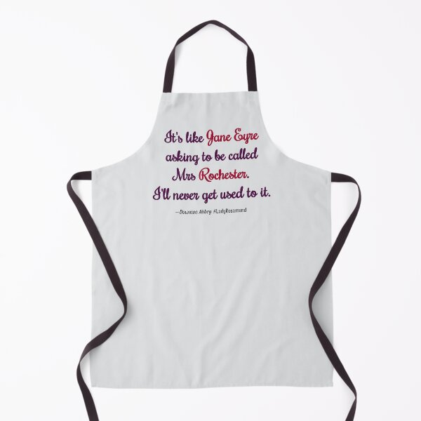 Item preview, It's like Jane Eyre asking to be called Mrs Rochester. I'll never get used to it (Downton Abbey) designed and sold by PariSeine.