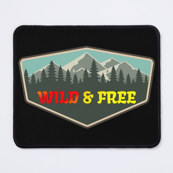 Item preview, Wild And Free, Adventure in Mountains and Forest designed and sold by Sarcastic Tee.