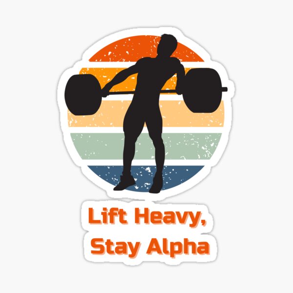 Item preview, Lift Heavy, Stay Alpha designed and sold by PixCthulhu.