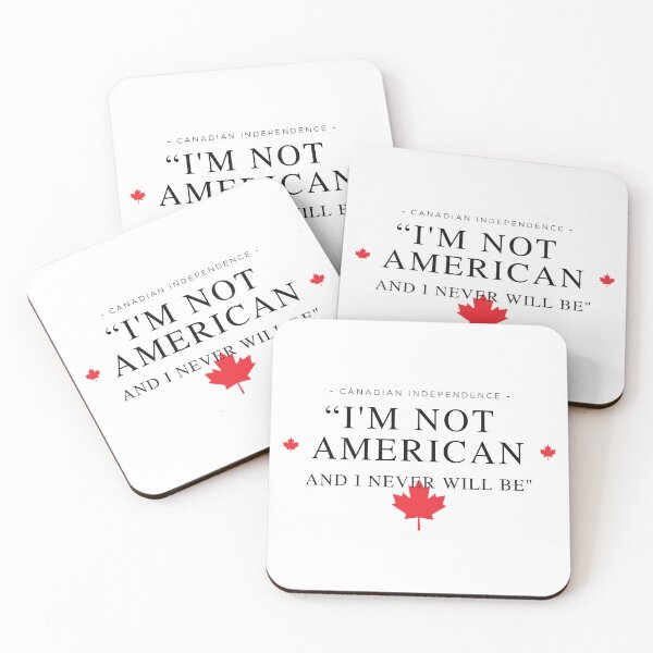 Item preview, Canadian Independence I'm not American and I never will be designed and sold by artayki.