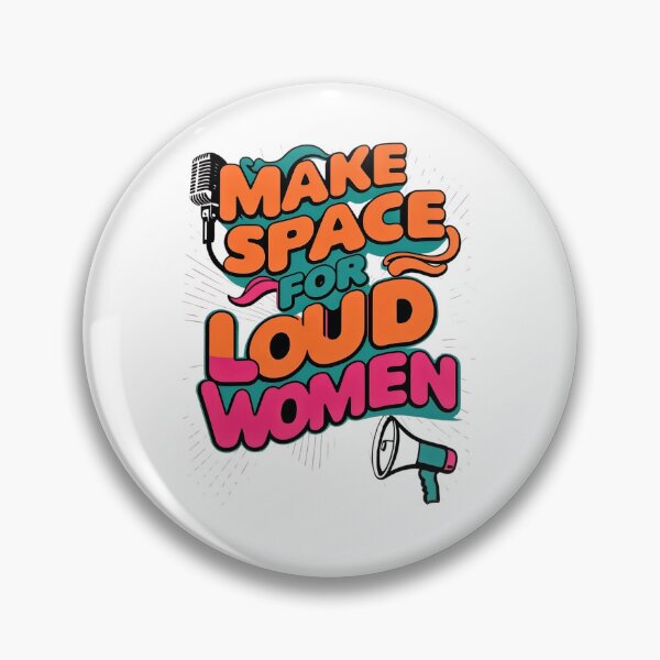 Item preview, Make Space for Loud Women – Because Our Voices Matter designed and sold by Dopamine Daydream.