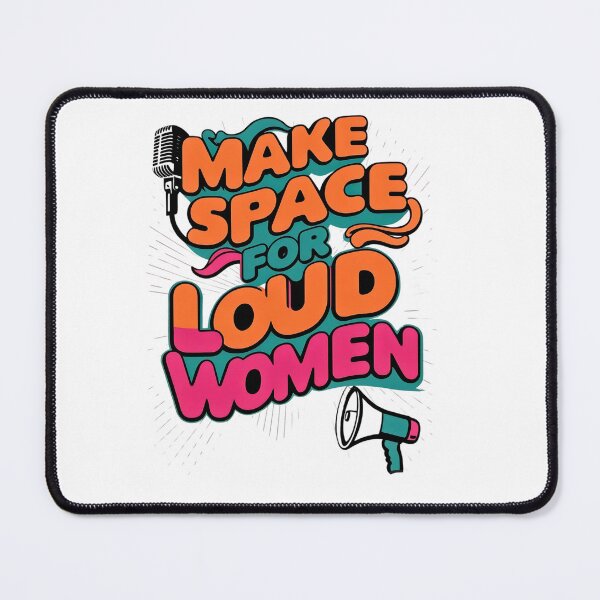 Item preview, Make Space for Loud Women – Because Our Voices Matter designed and sold by Dopamine Daydream.