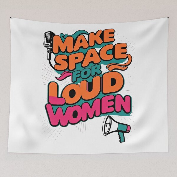 Item preview, Make Space for Loud Women – Because Our Voices Matter designed and sold by Dopamine Daydream.