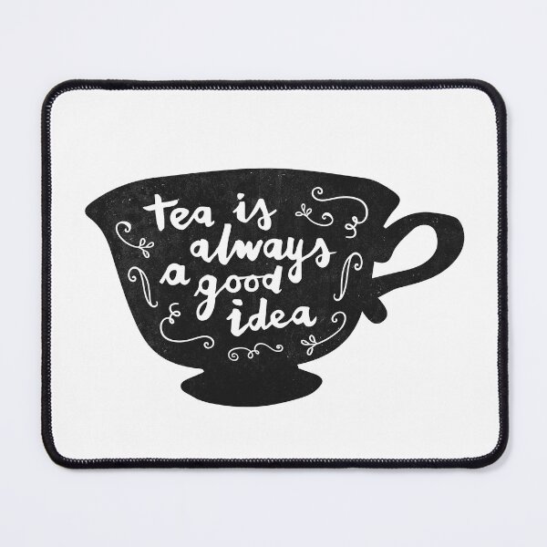 Item preview, Tea Is Always A Good Idea designed and sold by Me And The Moon.