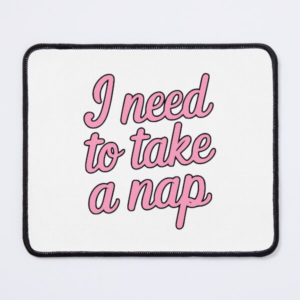 Item preview, I Need To Take A Nap! Pink Girly designed and sold by PMCreative.