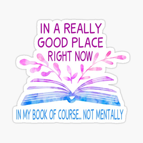 Item preview, In A Really Good Place Right Now in my book of course.. not mentally, Bookish, Anxiety, Book Lover, Laptop Decal, Gifts For Readers, Funny Kindle, Spicy Smutty Romance Reader Gifts designed and sold by JustGift.