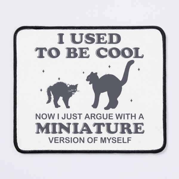 Item preview, Funny Cat Mom Life - I Used to Be Cool Now I Just Argue with a Miniature Version of Myself designed and sold by tcvnguyen.