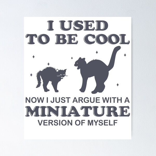 Item preview, Funny Cat Mom Life - I Used to Be Cool Now I Just Argue with a Miniature Version of Myself designed and sold by tcvnguyen.