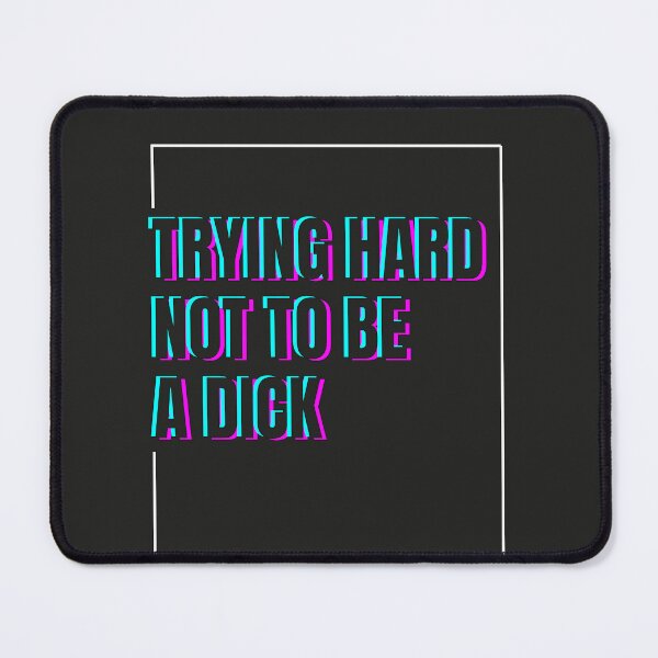 Item preview, Trying Hard Not to be a Dick designed and sold by The-Directory.