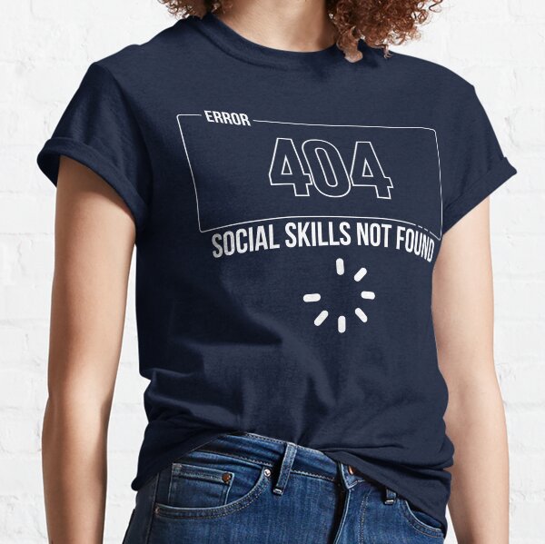 Artikel-Vorschau von FEHLER 404 Soziale Fähigkeiten nicht gefunden | Lustiges Introvertiertes T-Shirt | Softwareentwickler, designt und verkauft von Wearspire Prints.