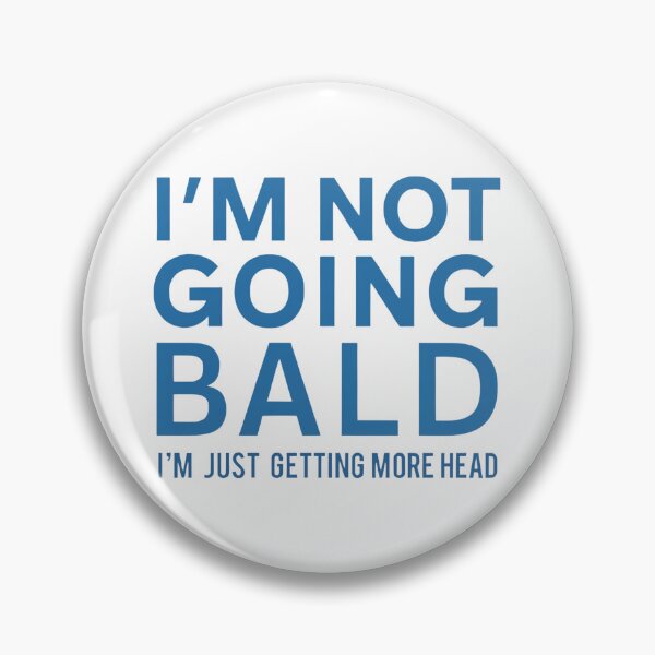 Item preview, I'm Not Going Bald:  I'm Just Getting More Head! Funny Hair Loss Humor designed and sold by elynne9.