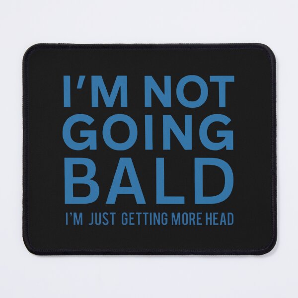 Item preview, I'm Not Going Bald: I'm Just Getting More Head! Funny Hair Loss Humor designed and sold by elynne9.
