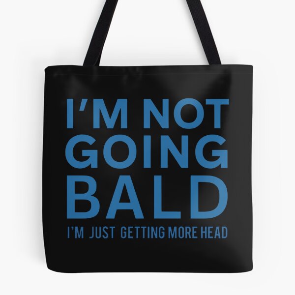 Item preview, I'm Not Going Bald:  I'm Just Getting More Head! Funny Hair Loss Humor designed and sold by elynne9.