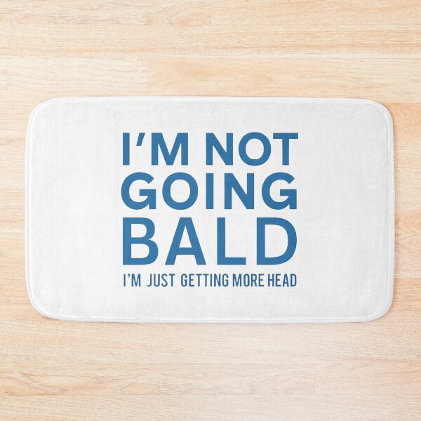 Item preview, I'm Not Going Bald:  I'm Just Getting More Head! Funny Hair Loss Humor designed and sold by elynne9.