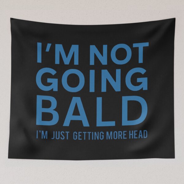 Item preview, I'm Not Going Bald:  I'm Just Getting More Head! Funny Hair Loss Humor designed and sold by elynne9.