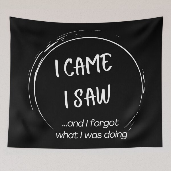 Item preview, I came I saw and I forgot what I was doing designed and sold by Compusmurf Design.