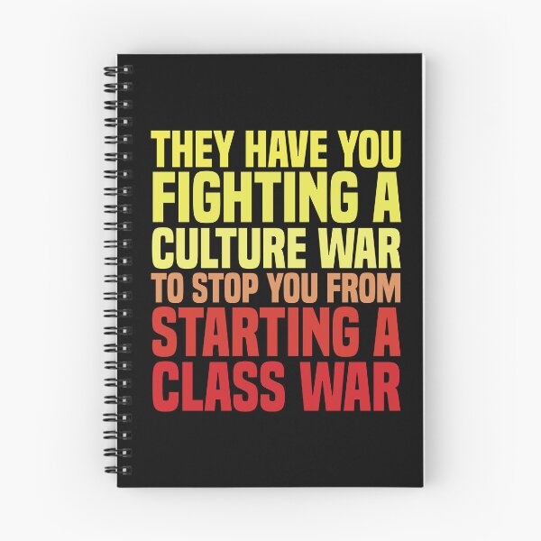 Item preview, They Have You Fighting A Culture War To Stop You From Starting A Class War designed and sold by kjanedesigns.