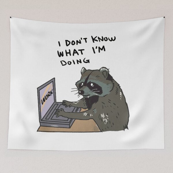 Item preview, Racoon working | I don't know what I'm doing | Funny Racoon memes designed and sold by Golden Turtle Studio.