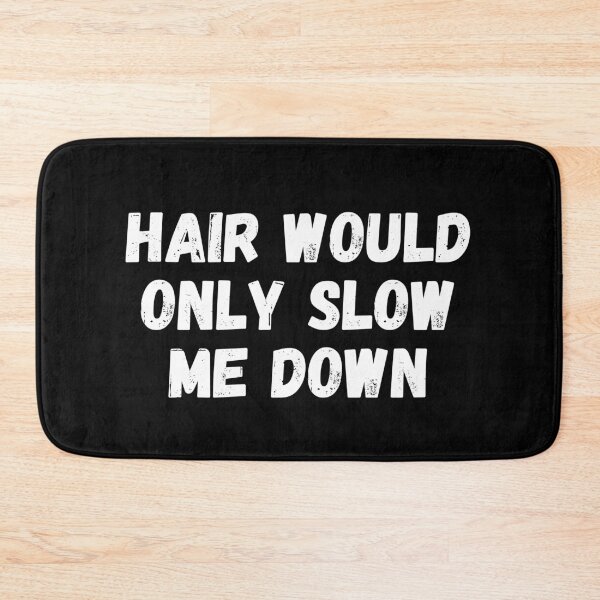 Item preview, Hair would only slow me down designed and sold by manandi1.