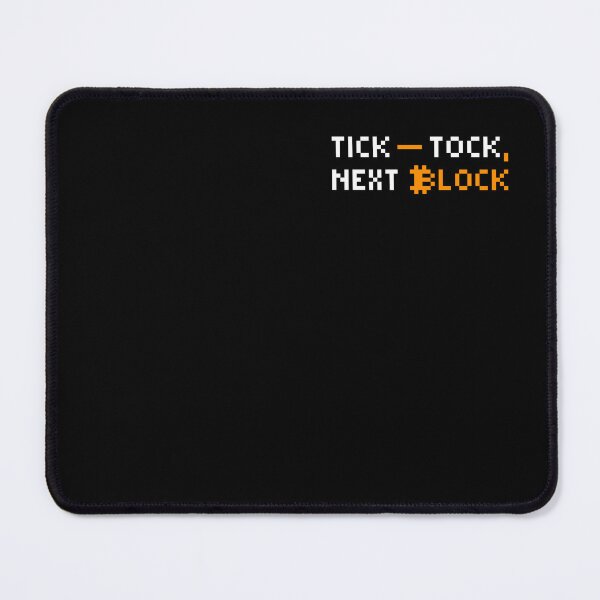 Item preview, Tick - Tock, Next Block - Bitcoin Quotes designed and sold by CyberRex.